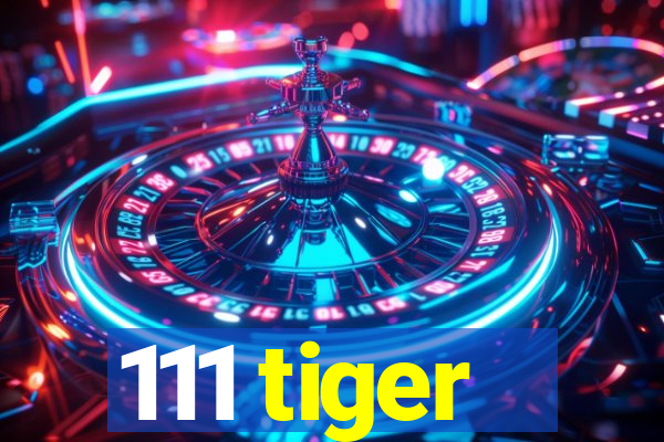 111 tiger